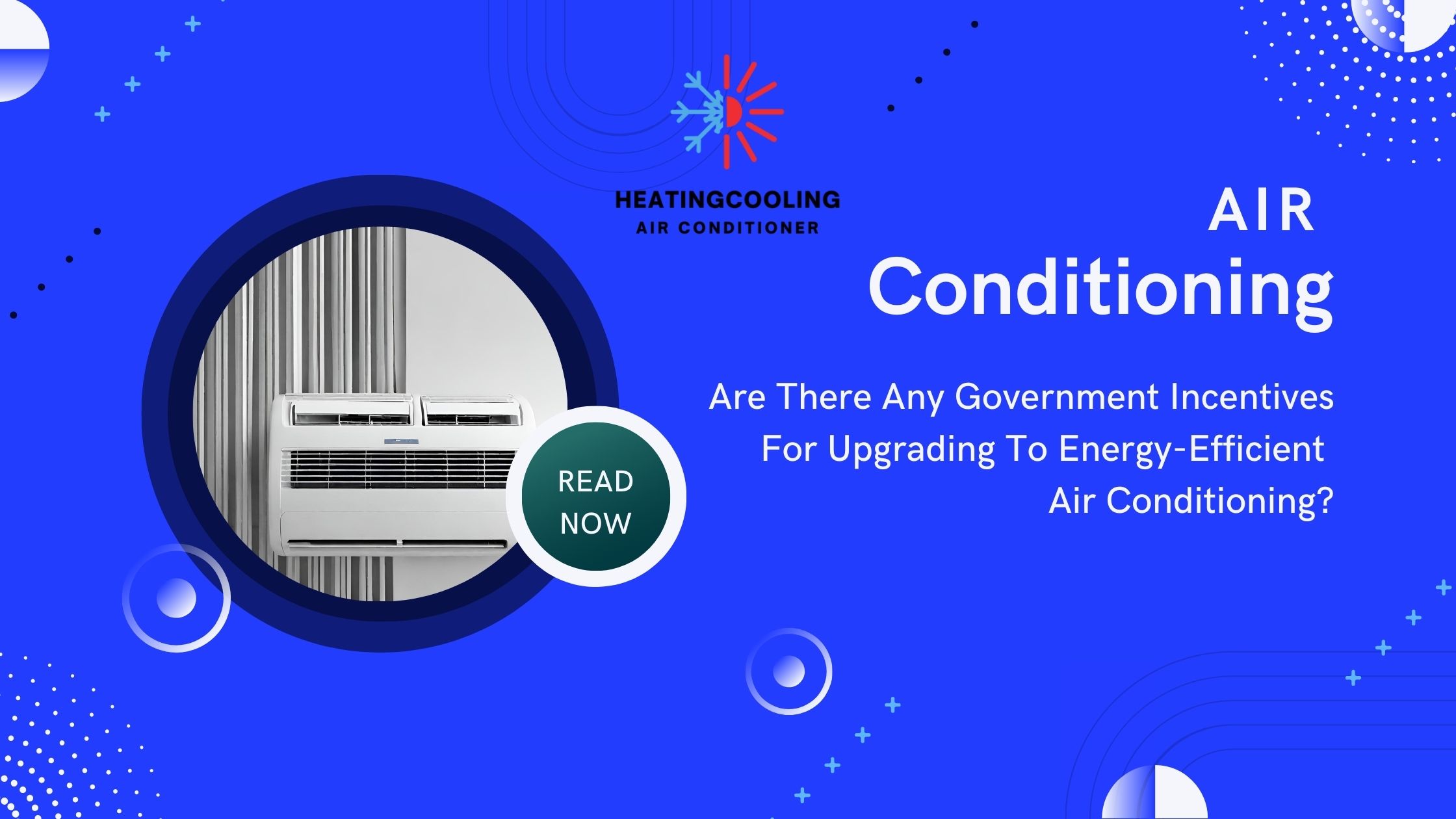 Are There Any Government Incentives For Upgrading To Energy-Efficient Air Conditioning