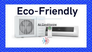 Are There Eco-Friendly And Sustainable Air Conditioning Options?