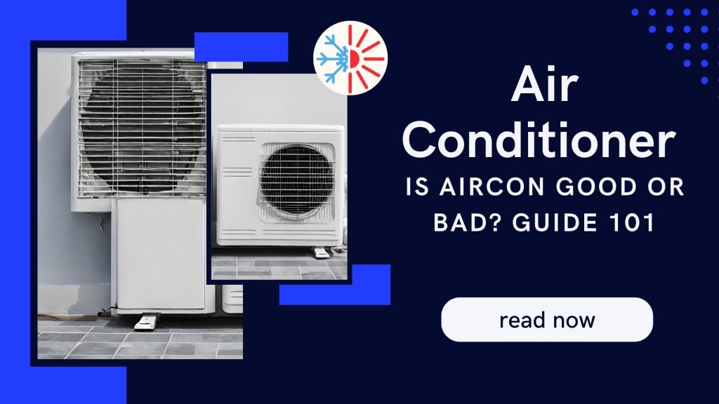 Is Aircon Good or Bad_ Guide 101
