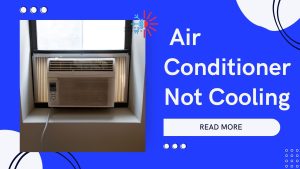 Why Is My Air Conditioner Not Cooling